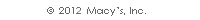 Copyright Macy's, Inc.